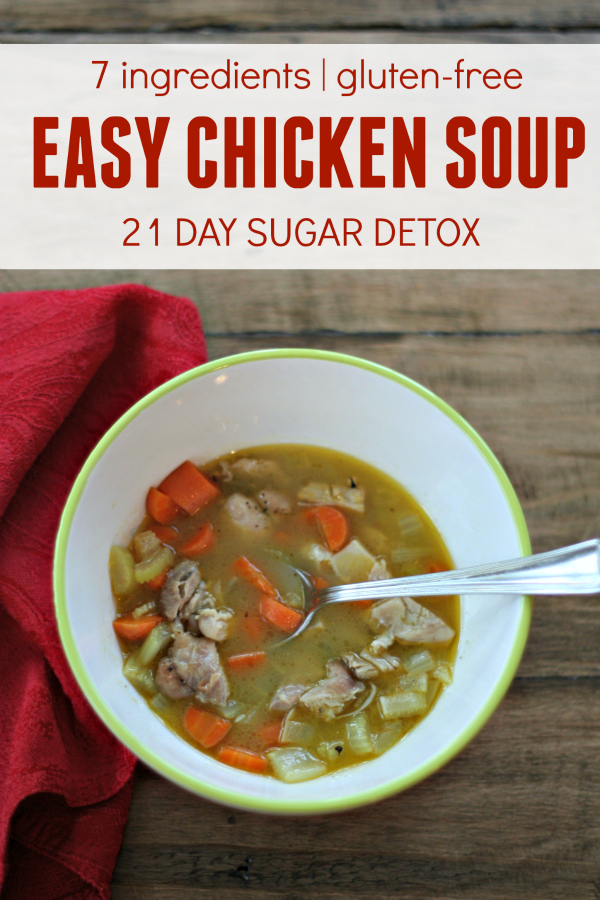 Easy Chicken Soup 21 Day Sugar Detox Gluten Free